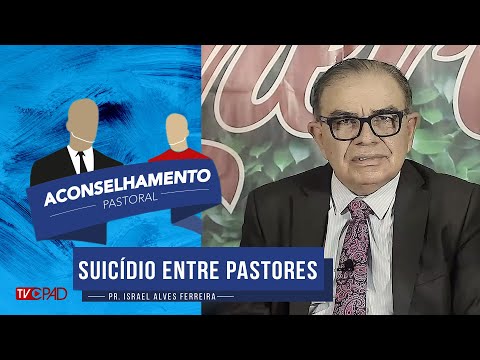 Pr. Israel Alves - Suicídio entre Pastores - Aconselhamento Pastoral 142