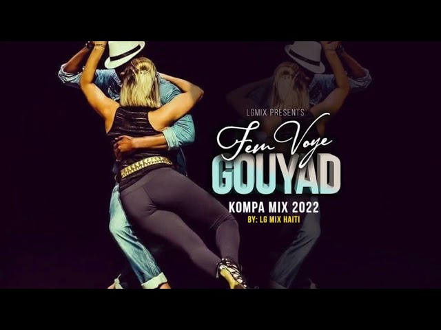 Fem Voye Gouyad...Mix Kompa 2022-2023 By LGMIX class=