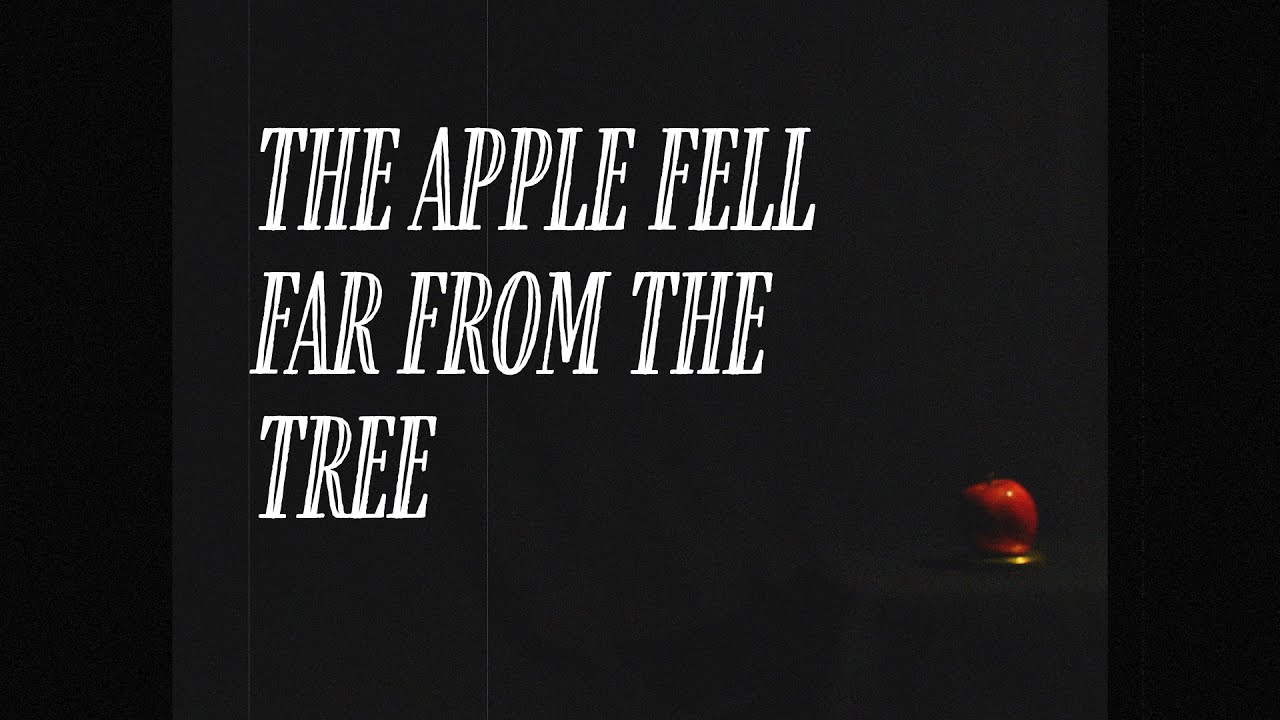 The Apple Fell far from the tree YouTube