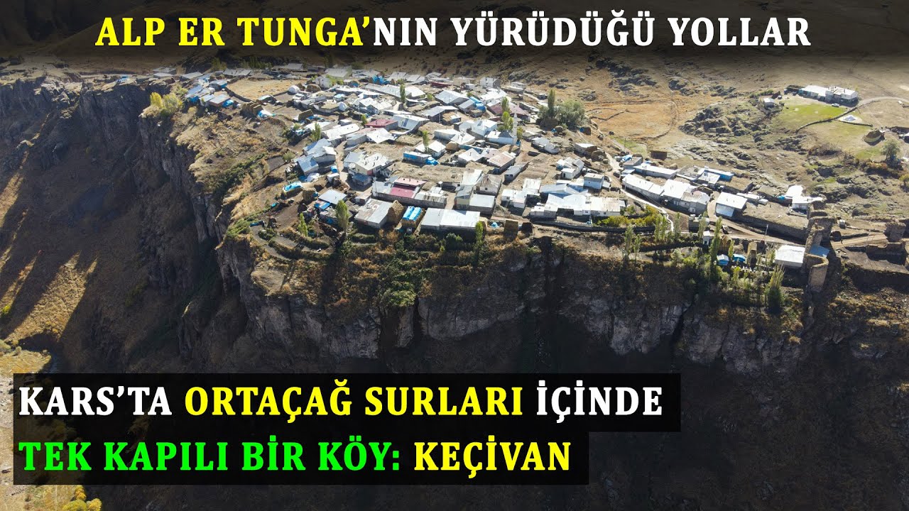 Karsta Ortaçağ surları içinde tek kapılı köy: Keçivan - Tunçkaya / Kağızman