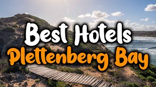 Best Hotels In Plettenberg Bay - For Families, Couples, Work Trips, Luxury & Budget