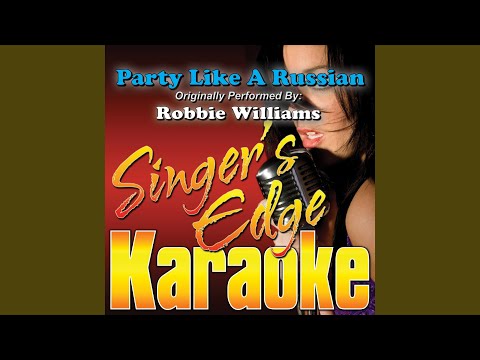 Party Like a Russian (Originally Performed by Robbie Williams) (Karaoke)