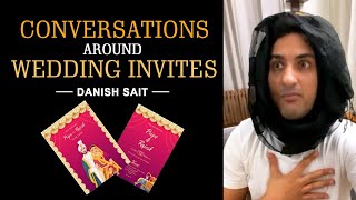 Conversations Around Wedding Invites 🤗 | Danish Sait