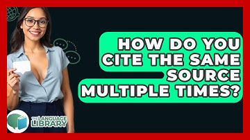 How Do You Cite The Same Source Multiple Times? - The Language Library
