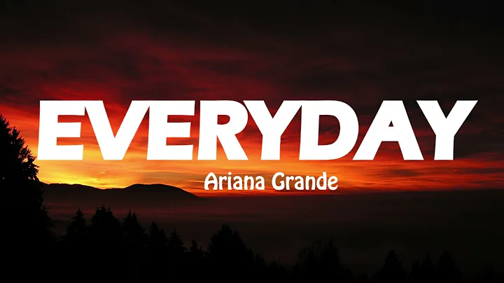 EVERYDAY | ARIANA GRANDE | LYRICS