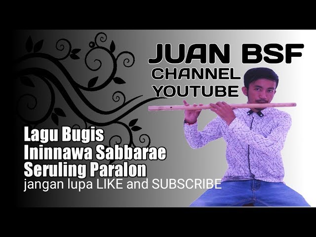 Seruling lagu bugis to riolo_Ininnawa Sabbara'e_Juan bsf class=