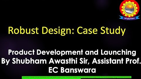 Robust Design: Case Study by Shubham Awasthi |B.Tech.| 8th Sem| ME| Product Design and Launching.