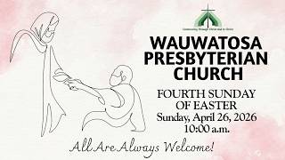 TosaPres Fourth Sunday of Easter Worship Service, April 26, 2026