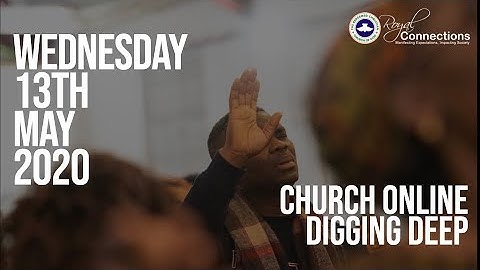 Digging Deep Service - Wednesday 13th May 2020