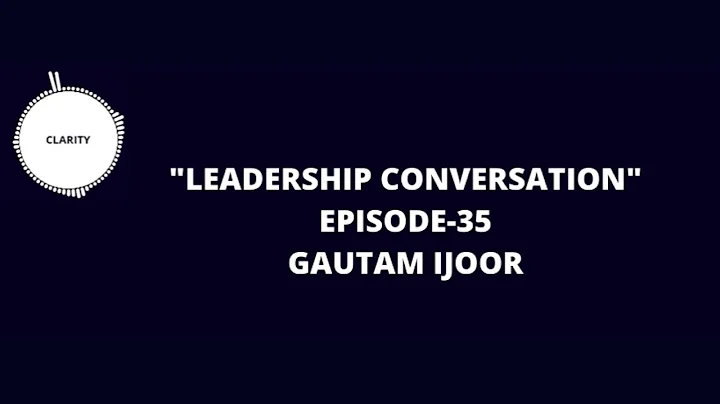 Leadership Conversation - Episode 35 with Gautam I...