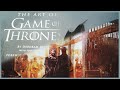 The Art Of GAME OF THRONES | 4K