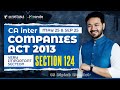CA inter law revision section 124 of Companies Act,2013