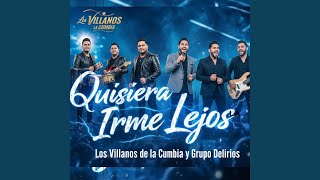 Quisiera Irme Lejos feat Grupo Delirios
