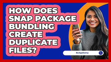 How Does Snap Package Bundling Create Duplicate Files? - Be App Savvy