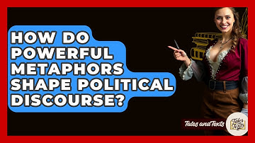 How Do Powerful Metaphors Shape Political Discourse? - Tales And Texts