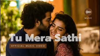 Tu Mera Sathi | Official Music Video
