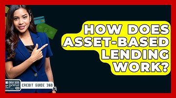 How Does Asset-Based Lending Work? - CreditGuide360.com