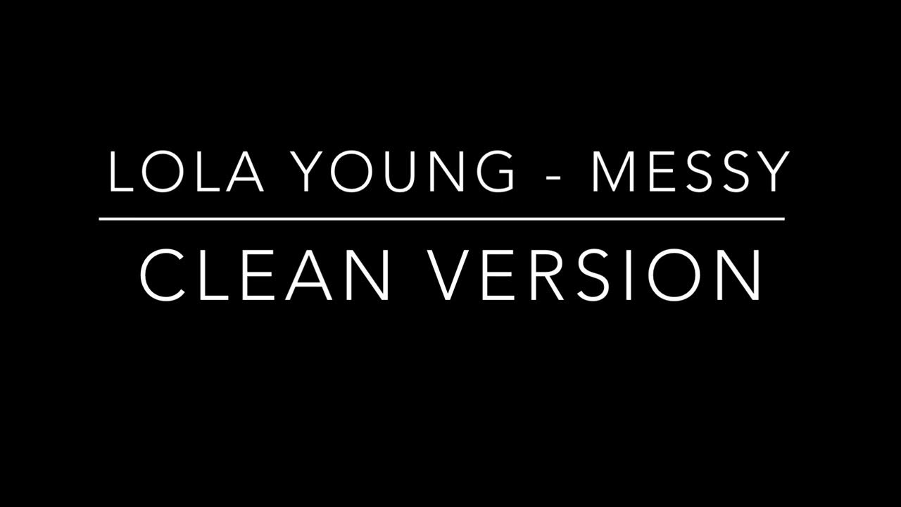 Lola Young - Messy (clean version) Lola Young - Messy (clean version)
