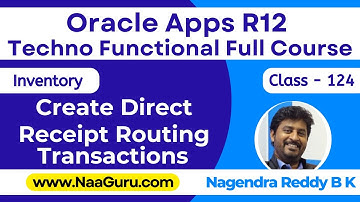 Class - 124 || Create DIRECT Receipt Routing Transactions ||Inventory||Oracle Apps R12|| NaaGuru.com
