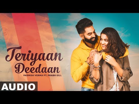 teriyaan-deedaan-(full-audio)-|-parmish-verma-|-prabh-gill-|-desi-crew-|-latest-punjabi-songs-2019