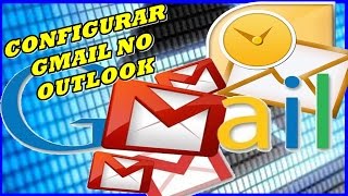 Como Configurar e mail do Gmail no Outlook 2010: Passo a Passo da Configuração