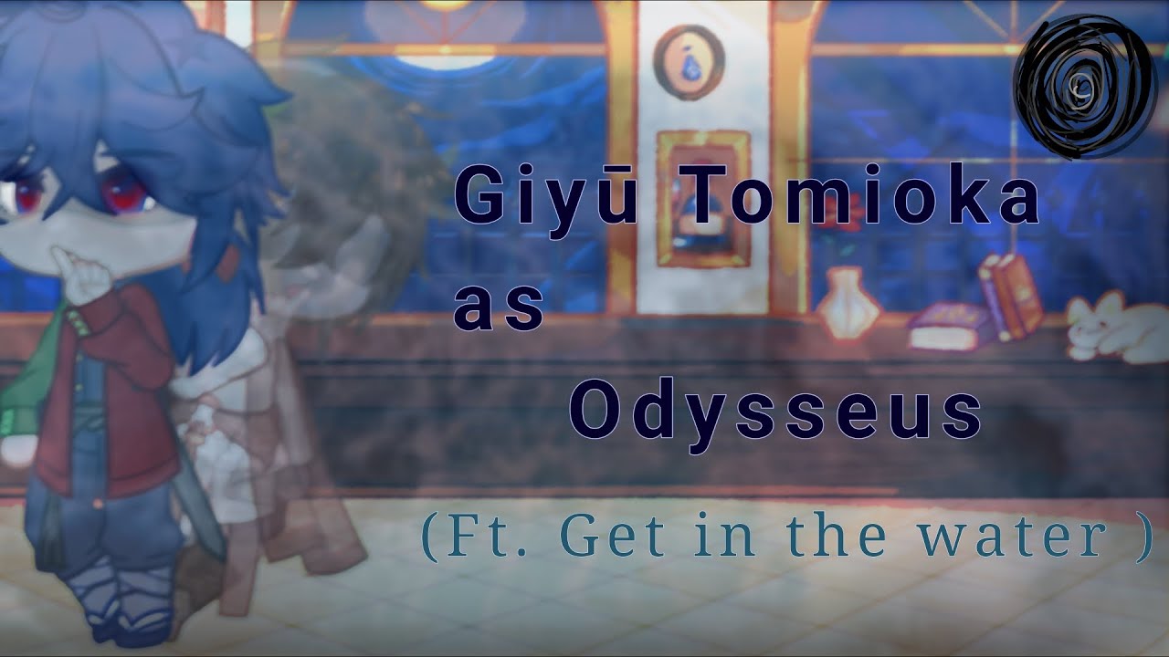 Hashiras react to Giyuu as Odysseus Ft [Get in the water] put speed to 2x 