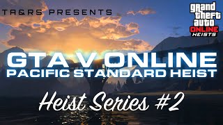 How to break the Pacific Standard Heist... // GTA Online Heist Series #2