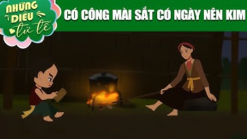 Có Công Mài Sắt Có Ngày Nên Kim - Truyện Cổ Tích - Quà Tặng Cuộc Sống - Những Điều Tử Tế