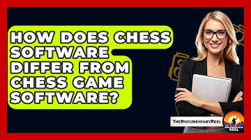 How Does Chess Software Differ From Chess Game Software? - The Documentary Reel