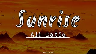 Sunrise - Ali Gatie [New Lyrics] 🎶🎶