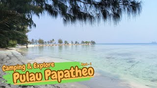 Camping & Explore | Pulau Papatheo | Kepulauan Seribu | Part 1