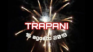 Fuochi d'artificio a Trapani con finale spettacolare (completo) - festa della Madonna 2019