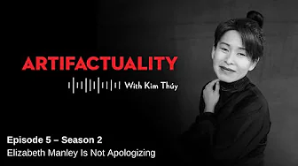 Elizabeth Manley Is Not Apologizing - Artifactuality - Episode 5, season 2