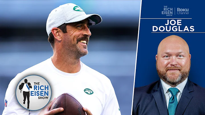 How Jets GM Joe Douglas' "Surreal" Pursuit of Aaron Rodgers Became a Reality | The Rich Eisen Show