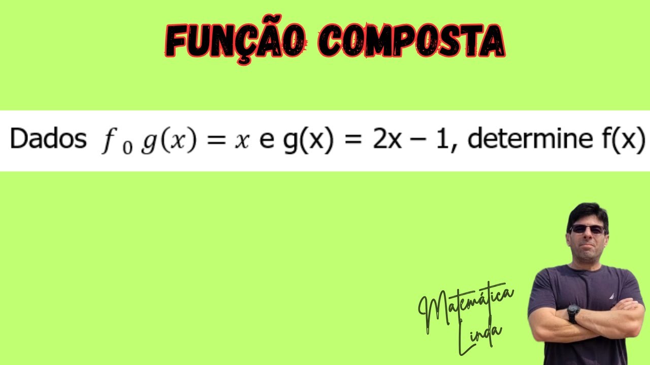 FUNÇÃO COMPOSTA. Dados  f_(  0)  g(x)=x e g(x) = 2x – 1, determine f(x)