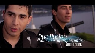 Duo Ilusion - No te Creas tan importante (Video Oficial) chords