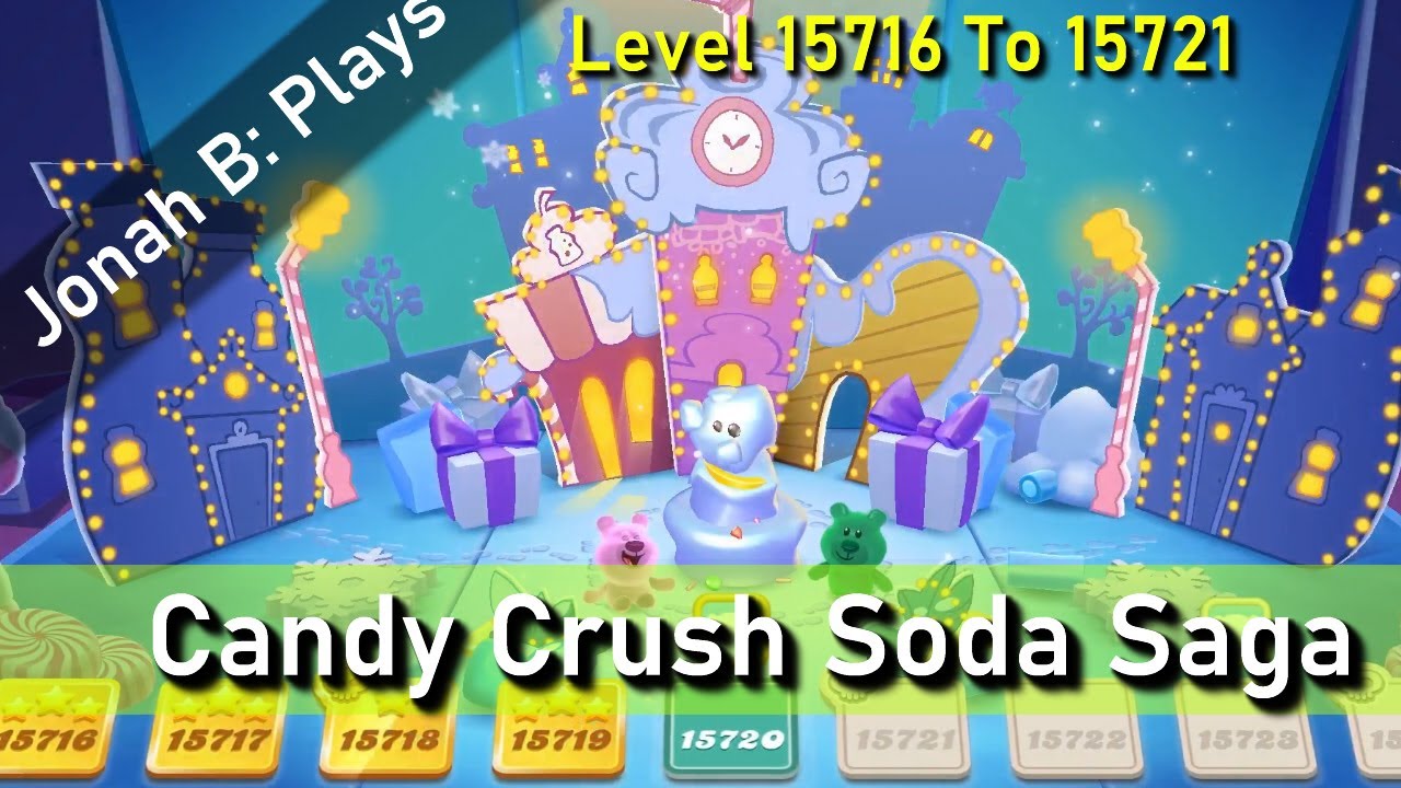 Candy Crush Soda Saga Уровни 15716 15717 15718 15719 15720 15721