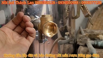 Hướng dẫn lắp đặt và bảo dưỡng nồi nấu rượu đa năng inox 30kg gạo sử dụng điện một cách đơn giản!