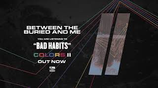 Miniatura de vídeo de "BETWEEN THE BURIED AND ME - Bad Habits"