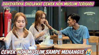 PRANK SHOLAWAT ❗ CEWEK NON MUSLIM BERLINANG AIR MATA DENGER SHOLAWAT 🥲