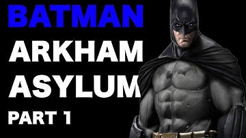 Batman Arkham Asylum Part 1 // Return To Arkham