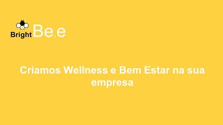 Brightbe.e - Criamos Wellness E Bem Estar Na Sua Empresa