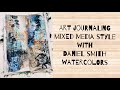 Art journaling mixed media style with Daniel Smith watercolors