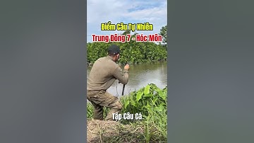 Điểm câu cá Trung Đông 7, Hóc Môn  #cauchoimadinhthiet #camdecau09 #tapcauca09