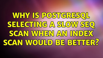 Why is PostgreSQL selecting a slow Seq scan when an index scan would be better?