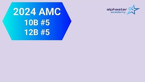 2024 AMC 10B #5 and AMC 12B #5