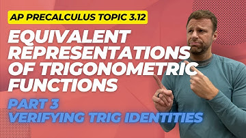 Verifying Trigonometric Identities - AP Precalculus Topic 3.12 Part 3
