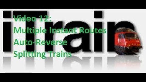 Video 12: Using iTrain Tutorial Series - Multiple Instant Routes