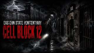 Eastern State Penitentiary | The Horror of Cell Block 12 👻⛓️