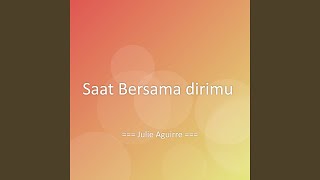 Saat Bersama dirimu
